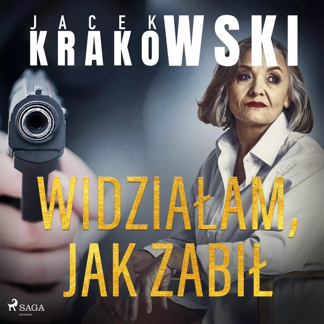 Widziałam, jak zabił - Jacek Krakowski - Saga Egmont International