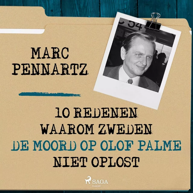 10 Redenen waarom Zweden de moord op Olof Palme niet oplost - Marc Pennartz - Saga Egmont International