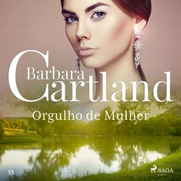 Orgulho de Mulher (A Eterna Coleção de Barbara Cartland 55)