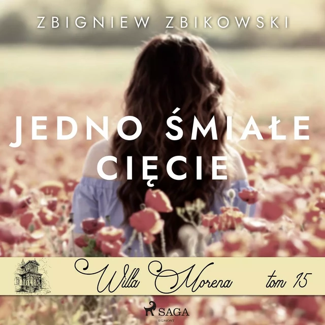 Willa Morena 15: Jedno śmiałe cięcie - Zbigniew Zbikowski - Saga Egmont International