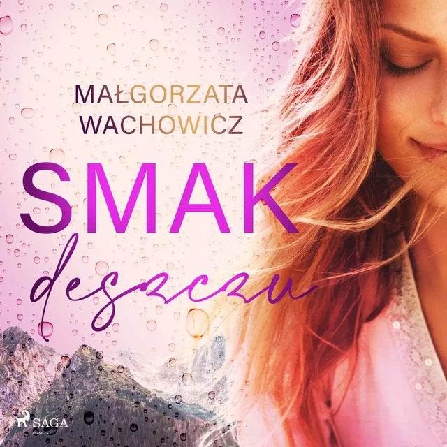 Smak deszczu - Małgorzata Wachowicz - Saga Egmont International