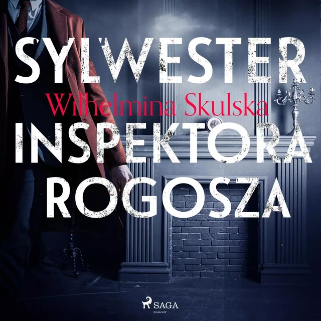 Sylwester inspektora Rogosza - Wilhelmina Skulska - Saga Egmont International