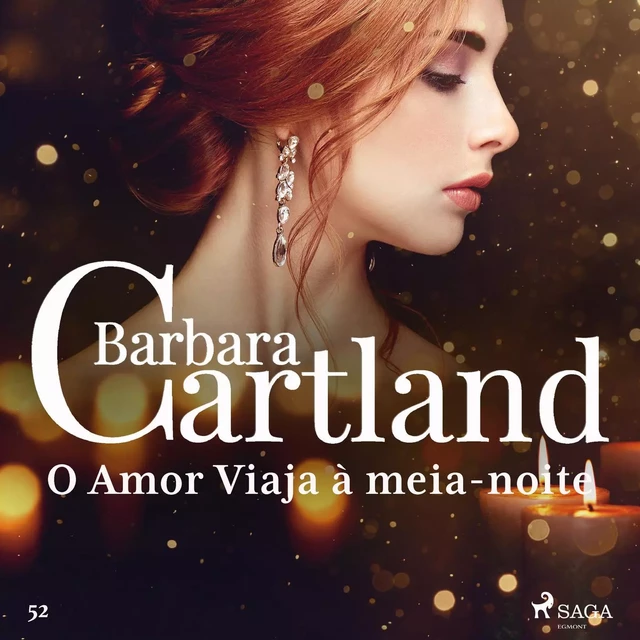 O Amor Viaja à meia-noite (A Eterna Coleção de Barbara Cartland 52) - Barbara Cartland - Saga Egmont International