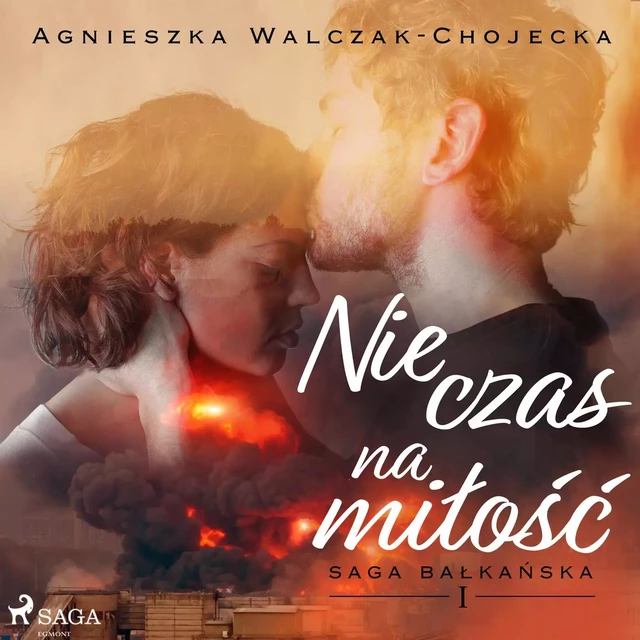 Nie czas na miłość - Agnieszka Walczak-Chojecka - Saga Egmont International