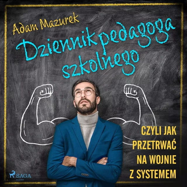 Dziennik pedagoga szkolnego. Czyli jak przetrwać na wojnie z systemem - Adam Mazurek - Saga Egmont International