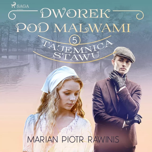 Dworek pod Malwami 5 - Tajemnica stawu - Marian Piotr Rawinis - Saga Egmont International