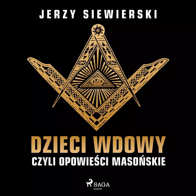 Dzieci wdowy, czyli opowieści masońskie - Jerzy Siewierski - Saga Egmont International