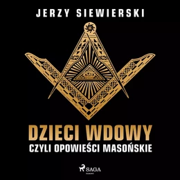 Dzieci wdowy, czyli opowieści masońskie