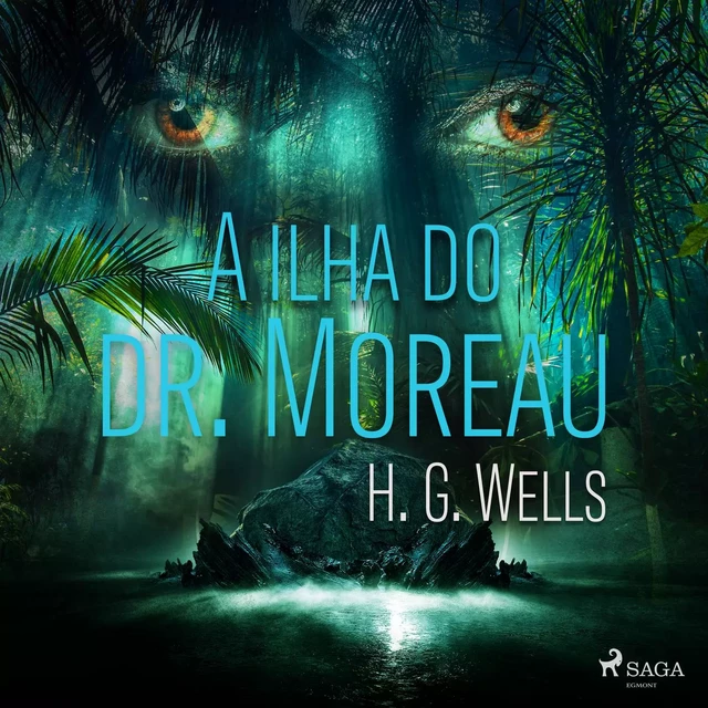 A ilha do dr. Moreau - Herbert George Wells - Saga Egmont International