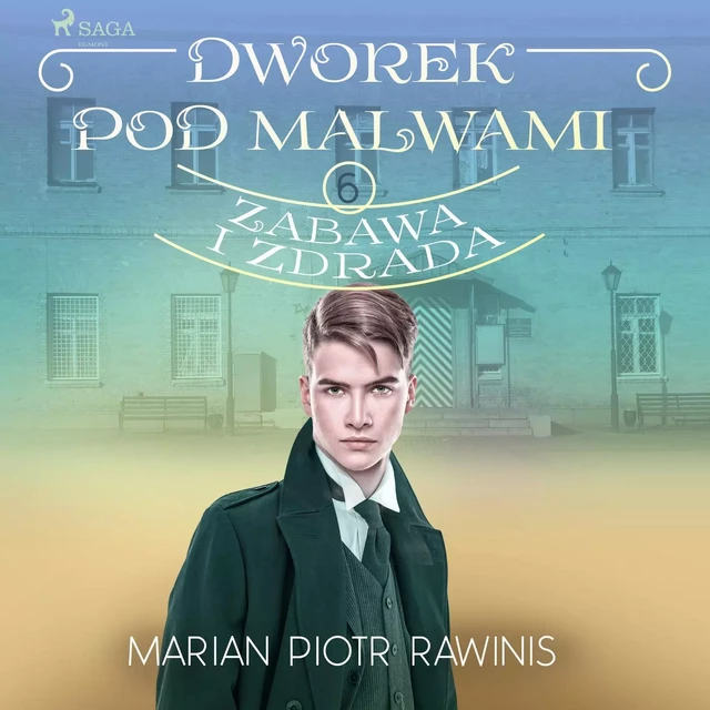 Dworek pod Malwami 6 - Zabawa i zdrada - Marian Piotr Rawinis - Saga Egmont International