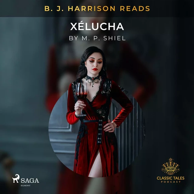 B. J. Harrison Reads Xélucha - M. P. Shiel - Saga Egmont International