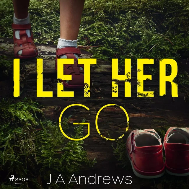 I Let Her Go - J A Andrews - Saga Egmont International