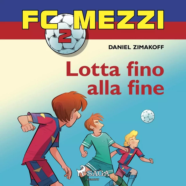 FC Mezzi 2 - Lotta fino alla fine - Daniel Zimakoff - Saga Egmont International