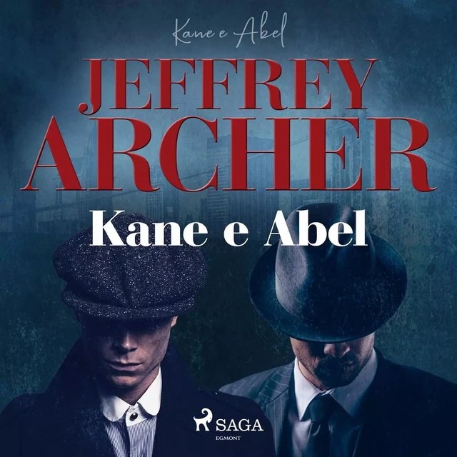 Kane e Abel - Jeffrey Archer - Saga Egmont International