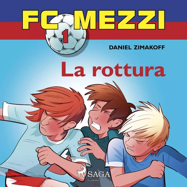 FC Mezzi 1 - La rottura - Daniel Zimakoff - Saga Egmont International