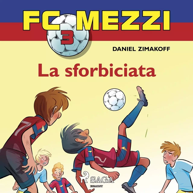 FC Mezzi 3 - La sforbiciata - Daniel Zimakoff - Saga Egmont International