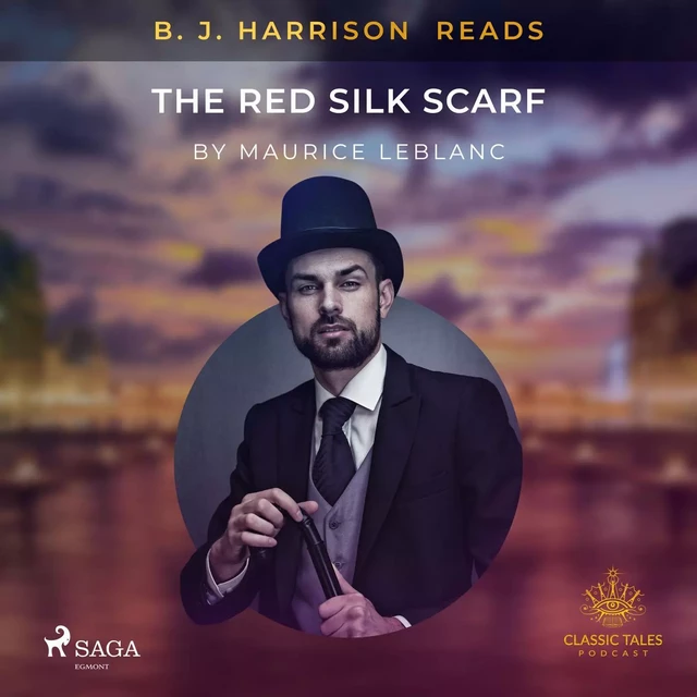 B. J. Harrison Reads The Red Silk Scarf - Maurice Leblanc - Saga Egmont International