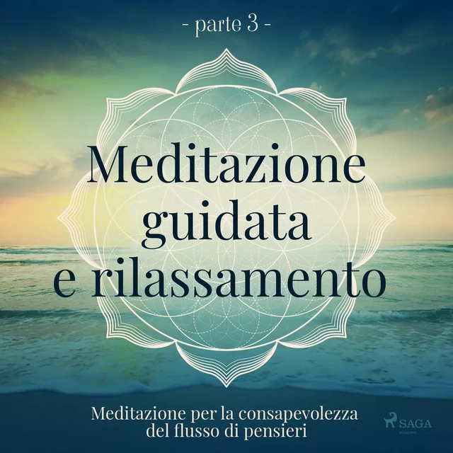 Meditazione guidata e rilassamento (parte 3) - Meditazione per la consapevolezza del flusso di pensieri - Trine Holt Arnsberg - Saga Egmont International