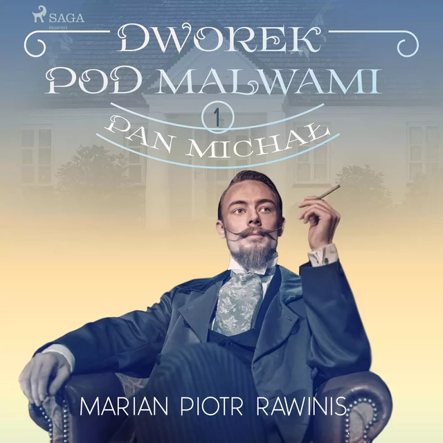 Dworek pod Malwami 1 - Pan Michał - Marian Piotr Rawinis - Saga Egmont International