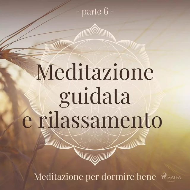 Meditazione guidata e rilassamento (parte 6) - Meditazione per dormire bene - Trine Holt Arnsberg - Saga Egmont International