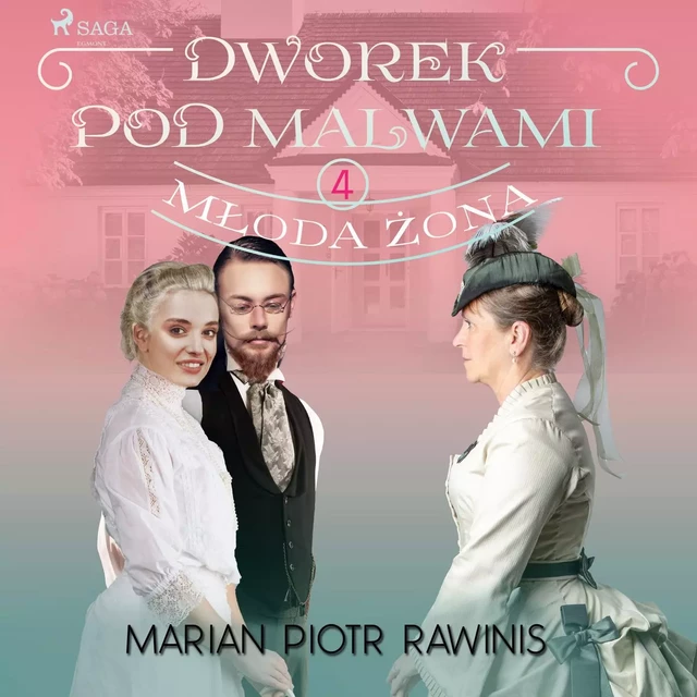 Dworek pod Malwami 4 - Młoda żona - Marian Piotr Rawinis - Saga Egmont International