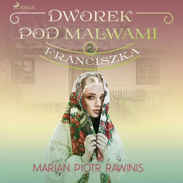 Dworek pod Malwami 2 - Franciszka - Marian Piotr Rawinis - Saga Egmont International