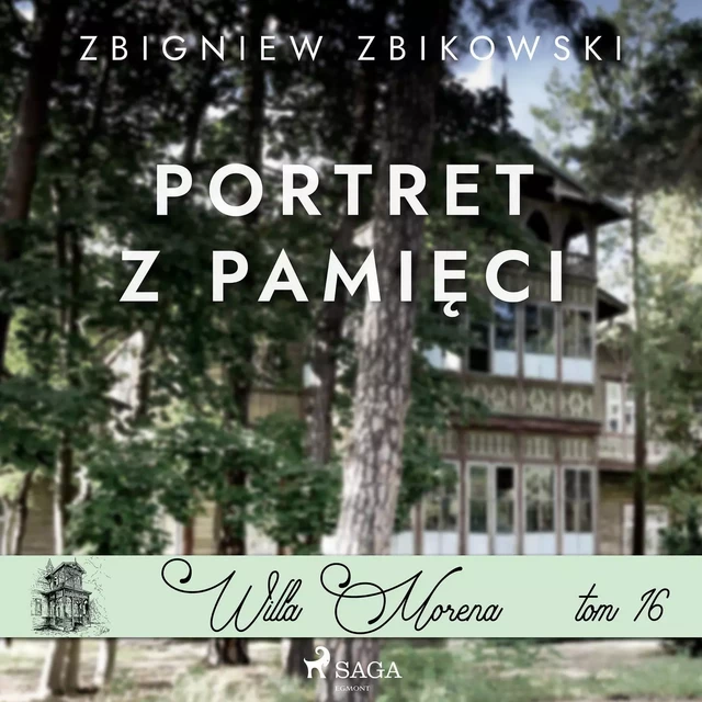 Willa Morena 16: Portret z pamięci - Zbigniew Zbikowski - Saga Egmont International