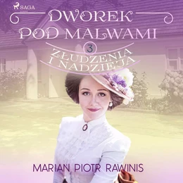 Dworek pod Malwami 3 - Złudzenia i nadzieja