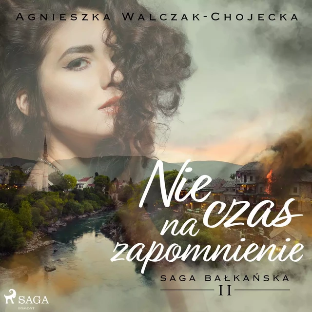 Nie czas na zapomnienie - Agnieszka Walczak-Chojecka - Saga Egmont International