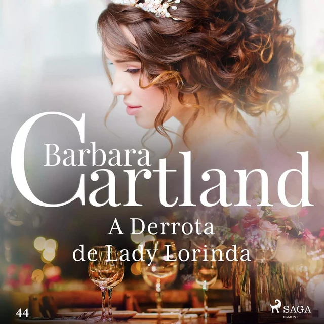 A Derrota de Lady Lorinda (A Eterna Coleção de Barbara Cartland 44) - Barbara Cartland - Saga Egmont International