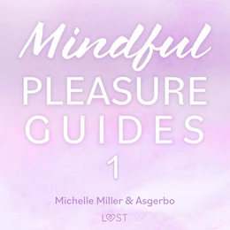 Mindful Pleasure Guides 1 – Read by sexologist Michelle Miller