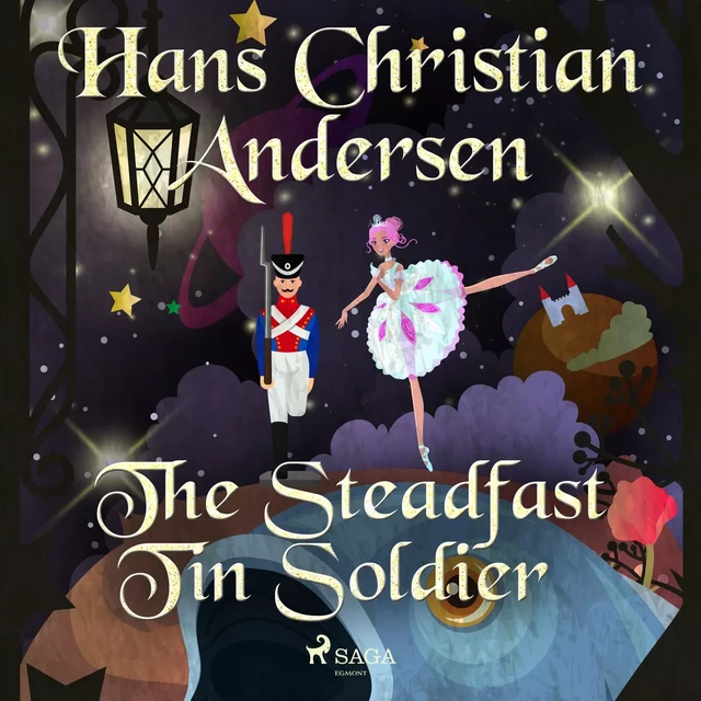 The Steadfast Tin Soldier - Hans Christian Andersen - Saga Egmont International