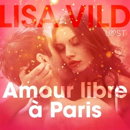 Amour libre à Paris – Une nouvelle érotique