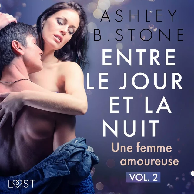 Entre le jour et la nuit 2 : Une femme amoureuse - Une nouvelle érotique - Ashley B. Stone - Saga Egmont French