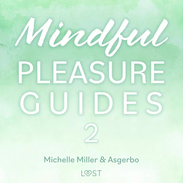 Mindful Pleasure Guides 2 – Read by sexologist Asgerbo - Michelle Miller, Asgerbo Persson - Saga Egmont International