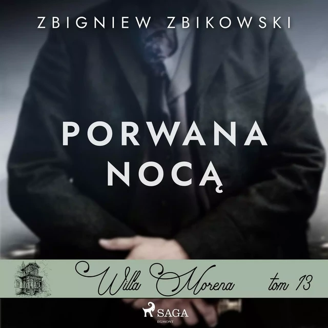 Willa Morena 13: Porwana nocą - Zbigniew Zbikowski - Saga Egmont International