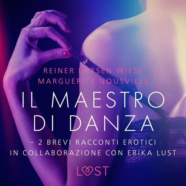 Il maestro di danza - 2 brevi racconti erotici in collaborazione con Erika Lust - Reiner Larsen Wiese, Marguerite Nousville - Saga Egmont International