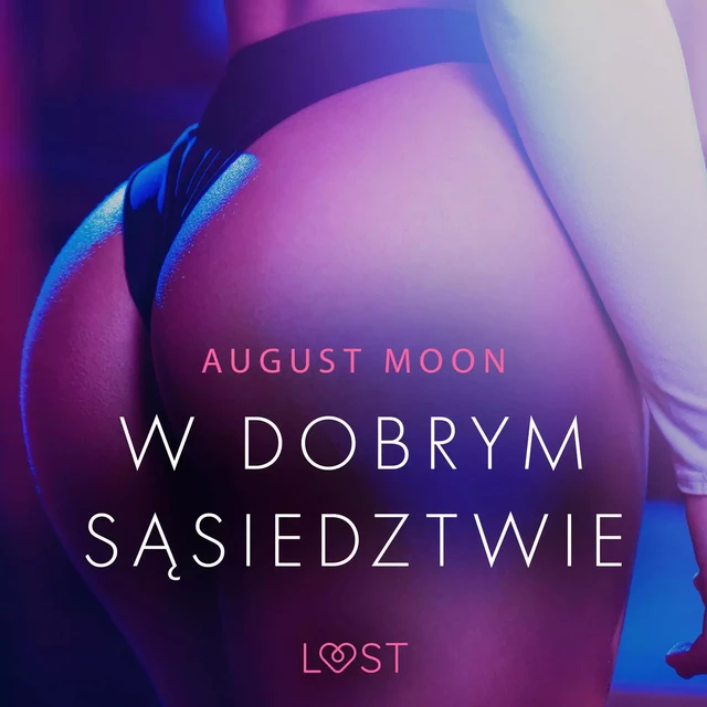 W dobrym sąsiedztwie - opowiadanie erotyczne - August Moon - Saga Egmont International