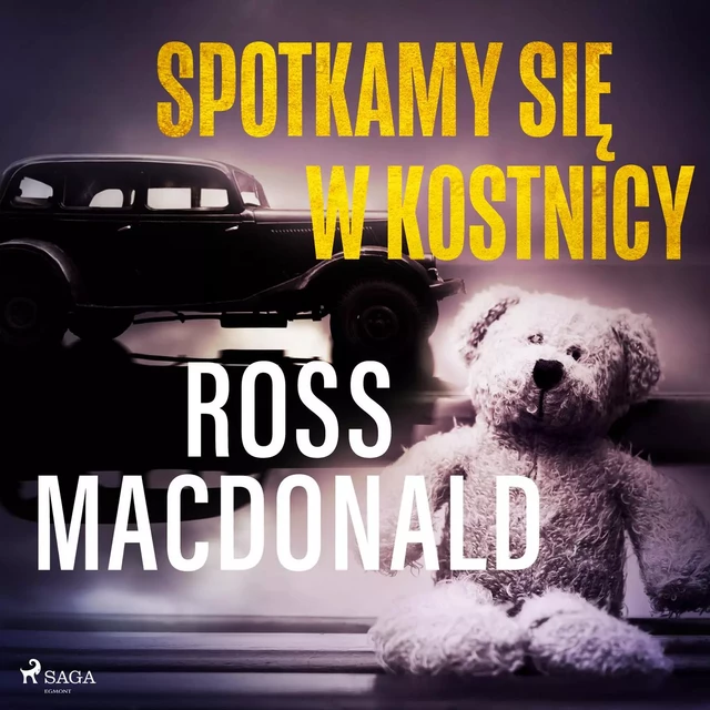 Spotkamy się w kostnicy - Ross Macdonald - Saga Egmont International