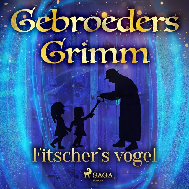 Fitscher’s vogel - De Gebroeders Grimm - Saga Egmont International