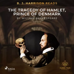 B. J. Harrison Reads The Tragedy of Hamlet, Prince of Denmark