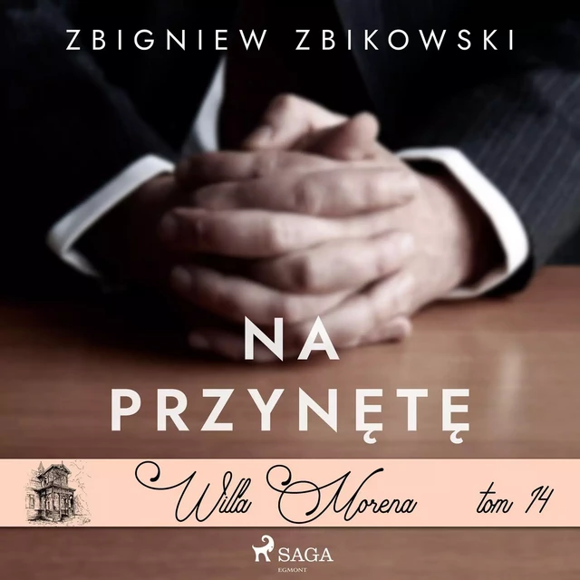 Willa Morena 14: Na przynętę - Zbigniew Zbikowski - Saga Egmont International