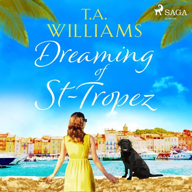 Dreaming of St-Tropez - T.A. Williams - Saga Egmont International