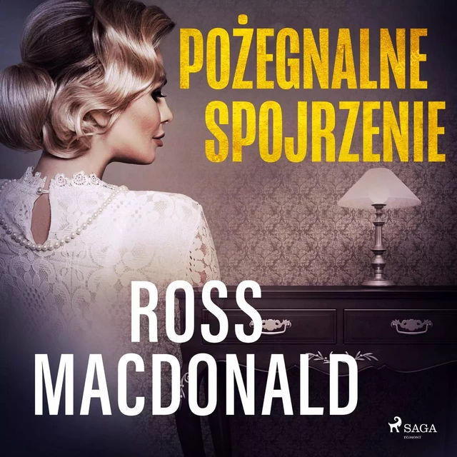 Pożegnalne spojrzenie - Ross Macdonald - Saga Egmont International