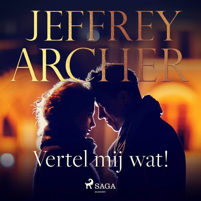 Vertel mij wat! - Jeffrey Archer - Saga Egmont International