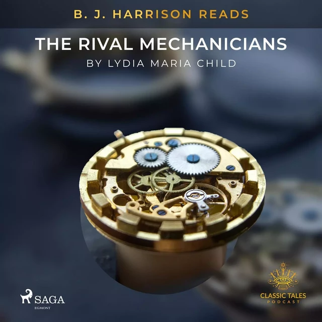 B. J. Harrison Reads The Rival Mechanicians - Lydia Maria Child - Saga Egmont International