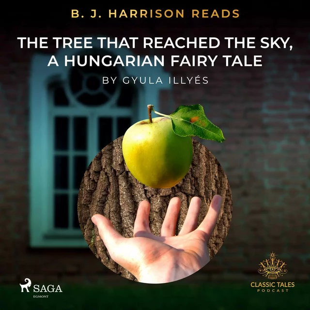 B. J. Harrison Reads The Tree That Reached the Sky, a Hungarian Fairy Tale - Gyula Illyés - Saga Egmont International