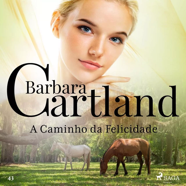 A Caminho da Felicidade (A Eterna Coleção de Barbara Cartland 43) - Barbara Cartland - Saga Egmont International