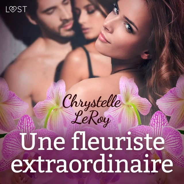 Une fleuriste extraordinaire – Une nouvelle érotique - Chrystelle Leroy - Saga Egmont French