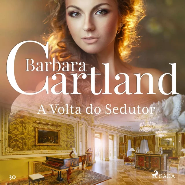 A Volta do Sedutor (A Eterna Coleção de Barbara Cartland 30) - Barbara Cartland - Saga Egmont International